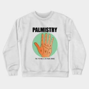 Palmistry the future in your hands Crewneck Sweatshirt